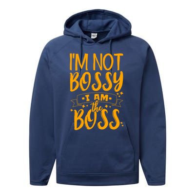 I'm Not Bossy I Am The Boss Gift Performance Fleece Hoodie