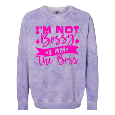 I'm Not Bossy I Am The Boss Gift Colorblast Crewneck Sweatshirt