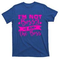 I'm Not Bossy I Am The Boss Gift T-Shirt