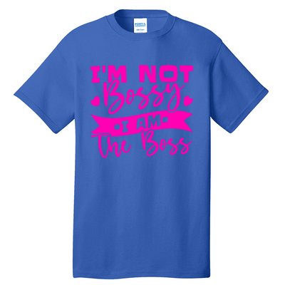 I'm Not Bossy I Am The Boss Gift Tall T-Shirt