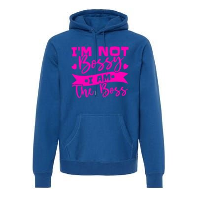 I'm Not Bossy I Am The Boss Gift Premium Hoodie