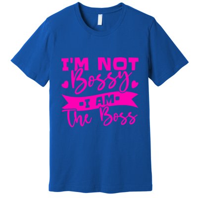 I'm Not Bossy I Am The Boss Gift Premium T-Shirt