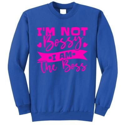 I'm Not Bossy I Am The Boss Gift Tall Sweatshirt