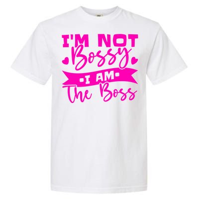 I'm Not Bossy I Am The Boss Gift Garment-Dyed Heavyweight T-Shirt