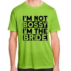 I'm Not Bossy I'm The Bride Meaningful Gift Bride Bachelorette Party Gift Adult ChromaSoft Performance T-Shirt