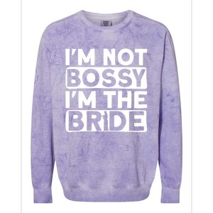 I'm Not Bossy I'm The Bride Meaningful Gift Bride Bachelorette Party Gift Colorblast Crewneck Sweatshirt