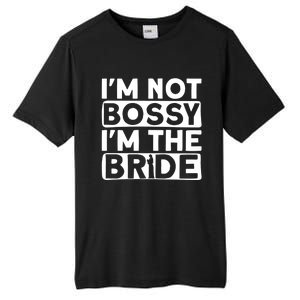 I'm Not Bossy I'm The Bride Meaningful Gift Bride Bachelorette Party Gift Tall Fusion ChromaSoft Performance T-Shirt