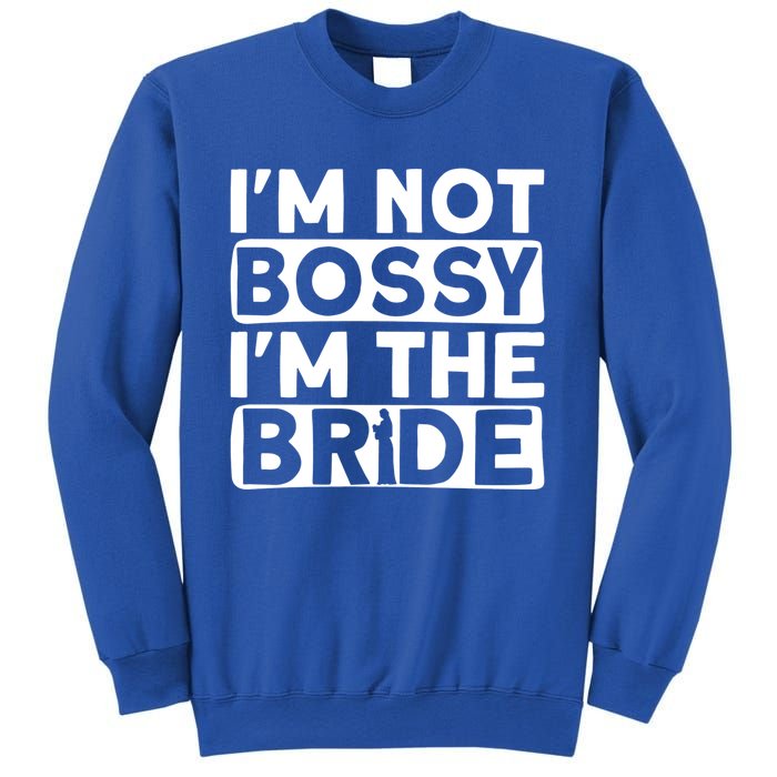 I'm Not Bossy I'm The Bride Meaningful Gift Bride Bachelorette Party Gift Sweatshirt