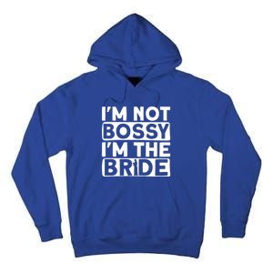 I'm Not Bossy I'm The Bride Meaningful Gift Bride Bachelorette Party Gift Tall Hoodie