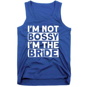 I'm Not Bossy I'm The Bride Meaningful Gift Bride Bachelorette Party Gift Tank Top