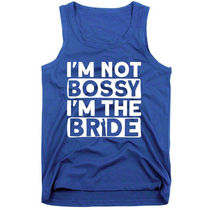 I'm Not Bossy I'm The Bride Meaningful Gift Bride Bachelorette Party Gift Tank Top