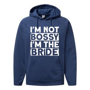 I'm Not Bossy I'm The Bride Meaningful Gift Bride Bachelorette Party Gift Performance Fleece Hoodie