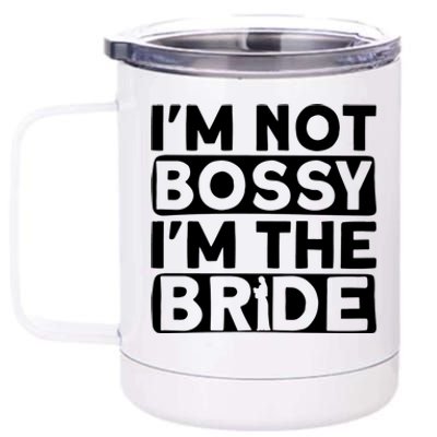 I'm Not Bossy I'm The Bride Meaningful Gift Bride Bachelorette Party Gift 12 oz Stainless Steel Tumbler Cup