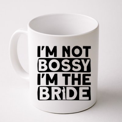 I'm Not Bossy I'm The Bride Meaningful Gift Bride Bachelorette Party Gift Coffee Mug