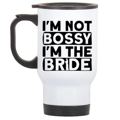 I'm Not Bossy I'm The Bride Meaningful Gift Bride Bachelorette Party Gift Stainless Steel Travel Mug