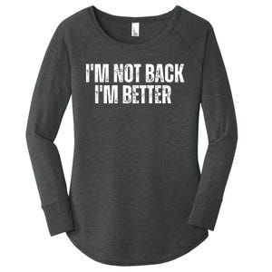 Im Not Back Im Better Motivational Quote Women's Perfect Tri Tunic Long Sleeve Shirt