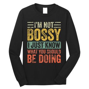 Im Not Bossy I Just Know What You Should Be Doing Funny Long Sleeve Shirt