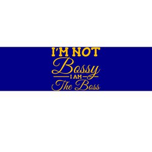 I'm Not Bossy I Am The Boss Gift Bumper Sticker