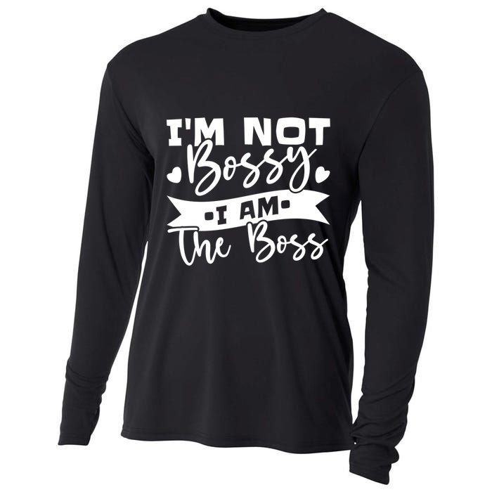 I'm Not Bossy I Am The Boss Gift Cooling Performance Long Sleeve Crew