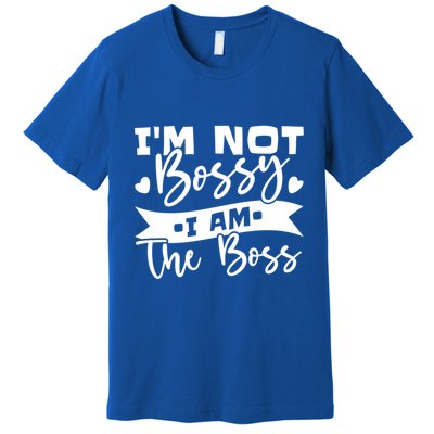 I'm Not Bossy I Am The Boss Gift Premium T-Shirt