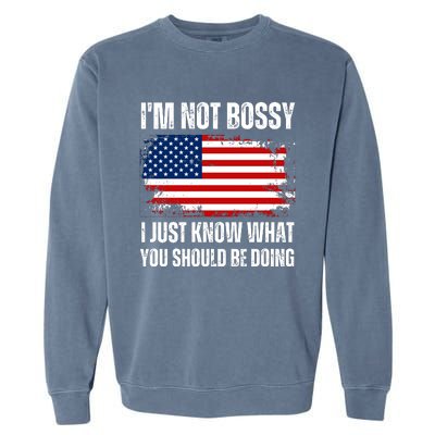 Im Not Bossy I Just Know What You Should Be Doing Funny Garment-Dyed Sweatshirt