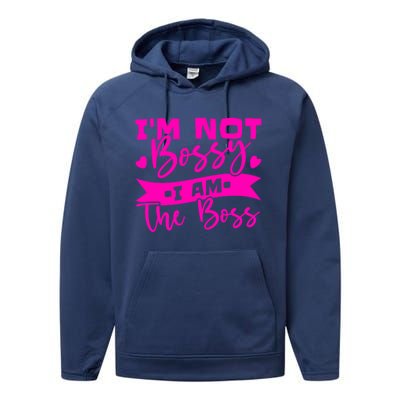 I'm Not Bossy I Am The Boss Gift Performance Fleece Hoodie