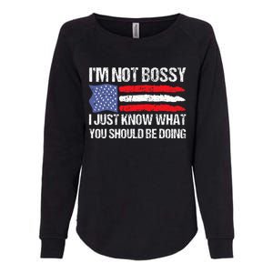 Im Not B.ossy I Just Know What You Should Be Doing Funny Womens California Wash Sweatshirt