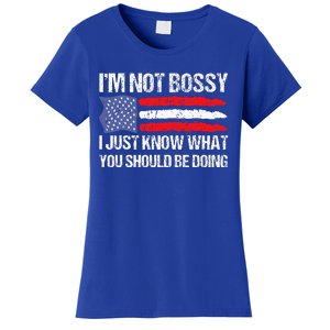 Im Not B.ossy I Just Know What You Should Be Doing Funny Women's T-Shirt