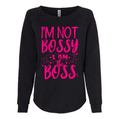 I'm Not Bossy I Am The Boss Great Gift Womens California Wash Sweatshirt