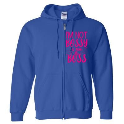 I'm Not Bossy I Am The Boss Great Gift Full Zip Hoodie