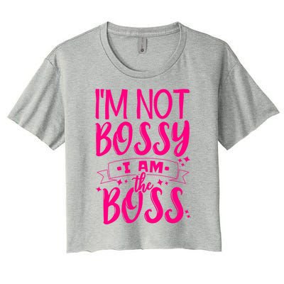 I'm Not Bossy I Am The Boss Great Gift Women's Crop Top Tee