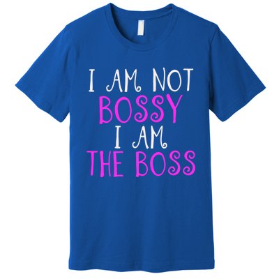 I'm Not Bossy I Am The Boss Work Humor Gift Premium T-Shirt