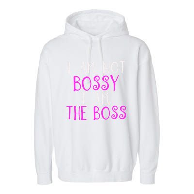 I'm Not Bossy I Am The Boss Work Humor Gift Garment-Dyed Fleece Hoodie