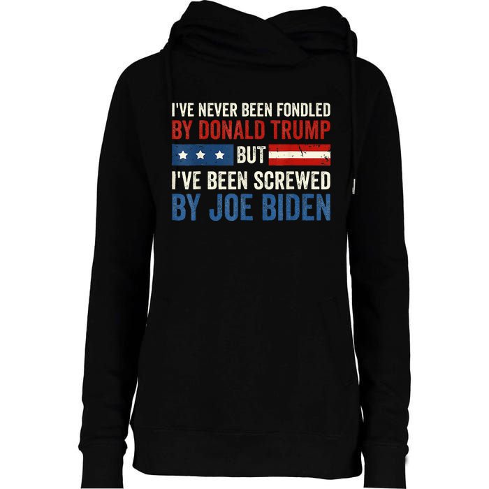 IVe Never Been Fondled By Donald Trump But Joe Biden Womens Funnel Neck Pullover Hood