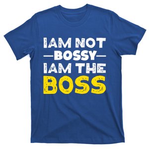 I'm Not Bossy I Am The Boss Work Humor Gift T-Shirt