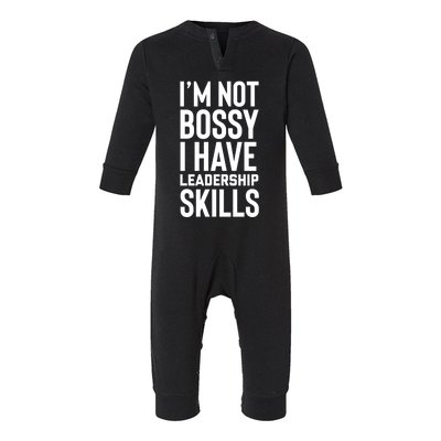 I'm Not Bossy I Have Leadership Skills Cool Gift I Am The Boss Meaningful Gift Infant Fleece One Piece