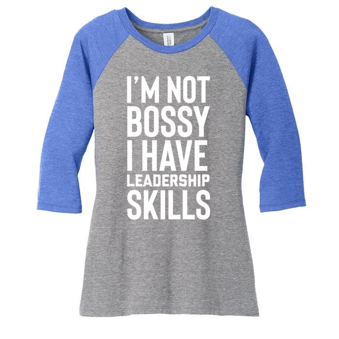 I'm Not Bossy I Have Leadership Skills Cool Gift I Am The Boss Meaningful Gift Women's Tri-Blend 3/4-Sleeve Raglan Shirt