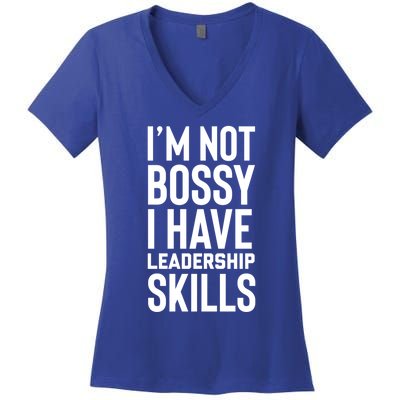 I'm Not Bossy I Have Leadership Skills Cool Gift I Am The Boss Meaningful Gift Women's V-Neck T-Shirt