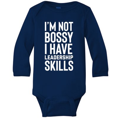 I'm Not Bossy I Have Leadership Skills Cool Gift I Am The Boss Meaningful Gift Baby Long Sleeve Bodysuit