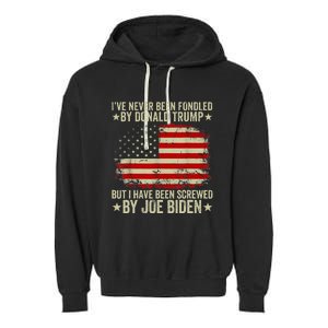 I’Ve Never Been Fondled By Donald Trump But Screwed By Biden Garment-Dyed Fleece Hoodie