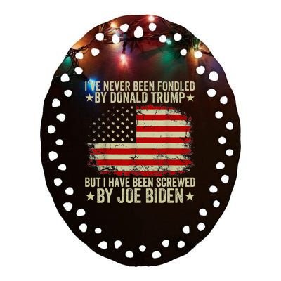 I’Ve Never Been Fondled By Donald Trump But Screwed By Biden Ceramic Oval Ornament