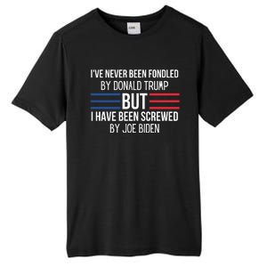 I’ve Never Been Fondled By Donald Trump But I Have Been Screwed By Joe Biden Tall Fusion ChromaSoft Performance T-Shirt