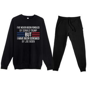 I’ve Never Been Fondled By Donald Trump But I Have Been Screwed By Joe Biden Premium Crewneck Sweatsuit Set