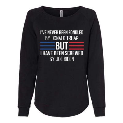 I’ve Never Been Fondled By Donald Trump But I Have Been Screwed By Joe Biden Womens California Wash Sweatshirt