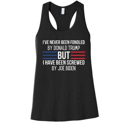 I’ve Never Been Fondled By Donald Trump But I Have Been Screwed By Joe Biden Women's Racerback Tank