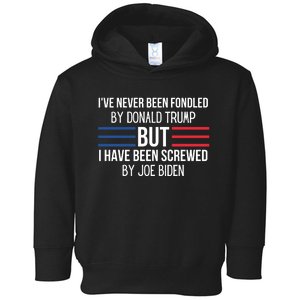 I’ve Never Been Fondled By Donald Trump But I Have Been Screwed By Joe Biden Toddler Hoodie