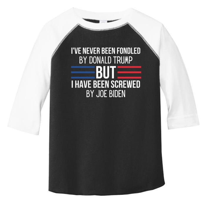 I’ve Never Been Fondled By Donald Trump But I Have Been Screwed By Joe Biden Toddler Fine Jersey T-Shirt