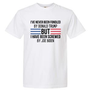 I’ve Never Been Fondled By Donald Trump But I Have Been Screwed By Joe Biden Garment-Dyed Heavyweight T-Shirt