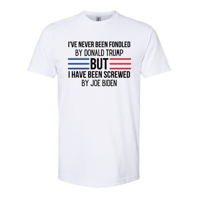 I’ve Never Been Fondled By Donald Trump But I Have Been Screwed By Joe Biden Softstyle CVC T-Shirt