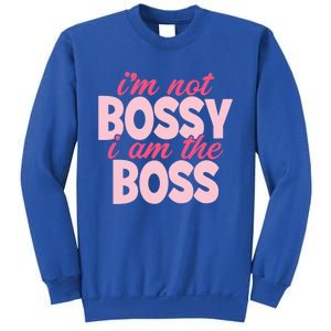 I'm Not Bossy I'm The Boss Female Boss I Am Not Bossy Gift Sweatshirt